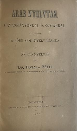 Arab nyelvtan, Olvasmányokkal és szótárral, tekintettel a fÅbb sémi nyelvágakra és az élÅ nyelv...