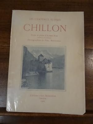 Chillon, Texte et plans d'Albert Naef, Architecte du Château, photographies de Fred. Boissonnas.