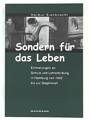 Image du vendeur pour Sondern fr das Leben: Erinnerungen an Schule und Lehrerbildung in Hamburg von 1942 bis zur Gegenwart mis en vente par Leserstrahl  (Preise inkl. MwSt.)