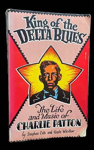 Bild des Verkufers fr King of the Delta Blues: The Life and Music of Charlie Patton zum Verkauf von First Coast Books