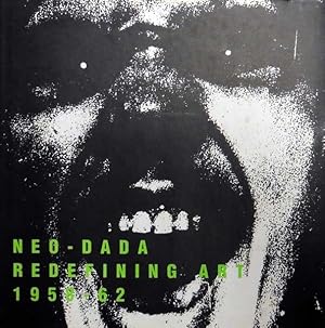 Seller image for Neo-Dada: Redefining Art, 1958 - 62. With essays by Maurice Berger and Jill Johnston. [Scottsdale Center for the Arts, Scottsdale, Arizona, November 4, 1994 - January 1, 1995; The Equitable Gallery, New York, New York, January 27 - March 26, 1995; Sarah Campbell Blaffer Gallery, University of houston, Houston, Texas, June 2 - July 30, 1995; (und weitere Stationen)]. for sale by Antiquariat Querido - Frank Hermann