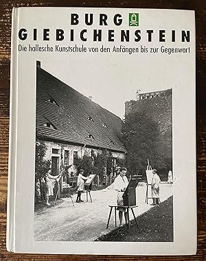 Seller image for Burg Giebichenstein. Die hallesche Kunstschule von den Anfngen bis zur Gegenwart. for sale by Antiquariat Cassel & Lampe Gbr - Metropolis Books Berlin