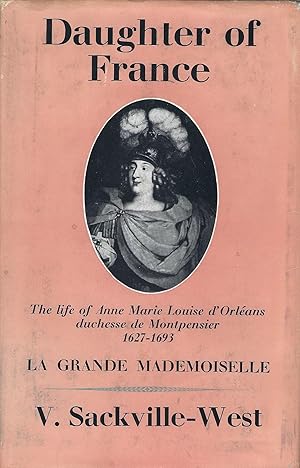 Daughter of France.the life of Anne Marie Louise d'Orleans, Duchesse de Montpensier, 1627 - 1693.