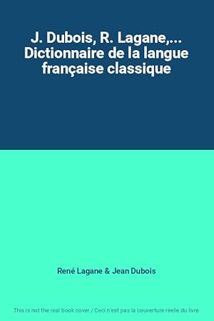 Seller image for J. Dubois, R. Lagane,. Dictionnaire de la langue franaise classique for sale by Ammareal