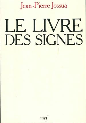 Bild des Verkufers fr Le livre des signes - Jean-Pierre Jossua zum Verkauf von Book Hmisphres