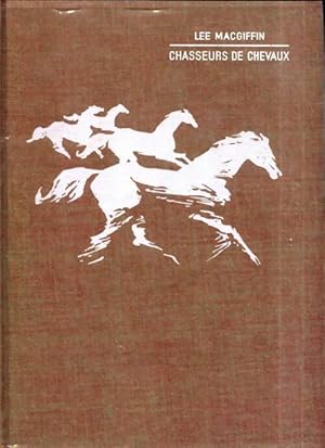 Image du vendeur pour Chasseurs de chevaux - Lee MacGiffin mis en vente par Book Hmisphres