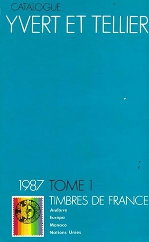Catalogue Yvert et Tellier 1987 Tome I : Timbres de France - Collectif