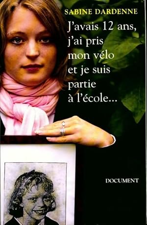 Imagen del vendedor de J'avais 12 ans, j'ai pris mon v?lo et je suis partie ? l'?cole. - Sabine Dardenne a la venta por Book Hmisphres