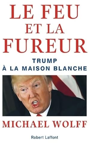 Le feu et la fureur - Michael Wolff