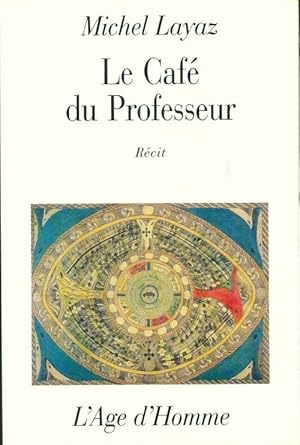 Bild des Verkufers fr Le caf? du professeur - Michel Layaz zum Verkauf von Book Hmisphres