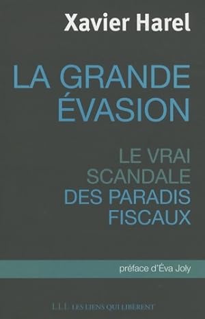 Seller image for La grande ?vasion : Le vrai scandale des paradis fiscaux - Xavier Harel for sale by Book Hmisphres