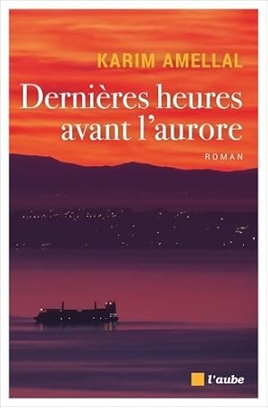 Bild des Verkufers fr Derni?res heures avant l'aurore - Karim Amellal zum Verkauf von Book Hmisphres