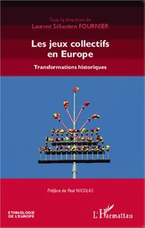 Bild des Verkufers fr Les jeux collectifs en Europe : Transformations historiques - Laurent-s?bastien Fournier zum Verkauf von Book Hmisphres