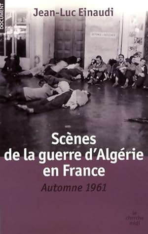 Image du vendeur pour Sc?nes de la guerre d'Alg?rie en France - Jean-Luc Einaudi mis en vente par Book Hmisphres