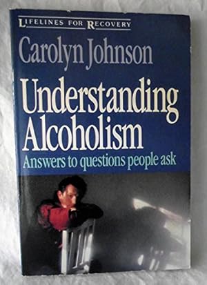 Seller image for Understanding Alcoholism: Answers to Questions People Ask (Lifelines for recovery) for sale by Redux Books