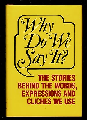 Seller image for Why Do We Say? The Stories Behind the Words, Expressions and Cliches We Use for sale by Granada Bookstore,            IOBA