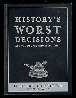 Seller image for History's Worst Decisions and the People Who Made Them, Illustrated Edition for sale by Granada Bookstore,            IOBA