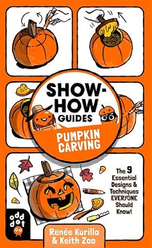 Seller image for Show-How Guides: Pumpkin Carving: The 9 Essential Designs & Techniques Everyone Should Know! by Kurilla, Ren©e [Paperback ] for sale by booksXpress