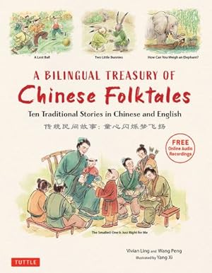 Seller image for A Bilingual Treasury of Chinese Folktales: Ten Traditional Stories in Chinese and English (Free Online Audio Recordings) by Ling, Vivian, Wang, Peng [Hardcover ] for sale by booksXpress