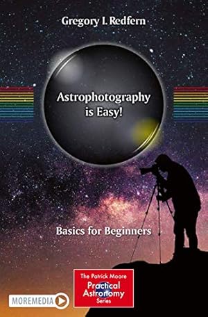 Seller image for Astrophotography is Easy!: Basics for Beginners (The Patrick Moore Practical Astronomy Series) by Redfern, Gregory I. [Paperback ] for sale by booksXpress