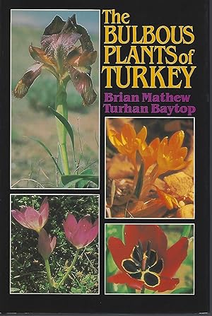 The Bulbous Plants of Turkey - an Illustrated Guide to the Bulbous Petaloid Monocotyledons of Tur...