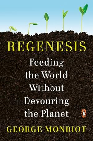 Image du vendeur pour Regenesis: Feeding the World Without Devouring the Planet by Monbiot, George [Paperback ] mis en vente par booksXpress