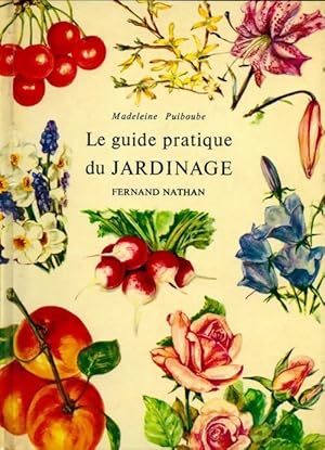 Image du vendeur pour Le guide pratique du jardinage - Madeleine Puiboube mis en vente par Book Hmisphres