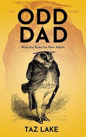 Bild des Verkufers fr The Odd Dad Guide: Wise-Ass Rules for New Adults [Hardcover ] zum Verkauf von booksXpress