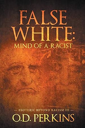 Image du vendeur pour False White: Mind of a Racist: Esoteric Beyond Racism III [Soft Cover ] mis en vente par booksXpress