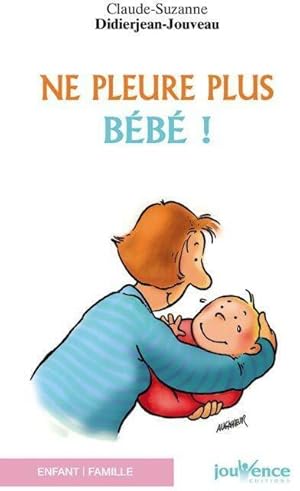 Ne pleure plus bébé - Claude Didierjean-Jouveau