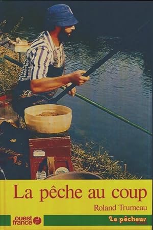La pêche au coup - Roland Trumeau