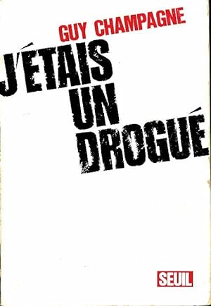 Seller image for J'?tais un drogu? - Guy Champagne for sale by Book Hmisphres