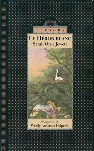 Image du vendeur pour Le h?ron blanc - Sarah Orne Jewett mis en vente par Book Hmisphres