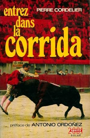 Seller image for Entrez dans la corrida - Pierre Cordelier for sale by Book Hmisphres