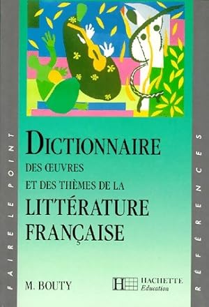 Dictionnaire des oeuvres et des th mes de la litt rature fran aise - Michel Bouty