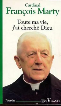 Image du vendeur pour Toute ma vie, j'ai cherch? Dieu - Cardinal Fran?ois Marty mis en vente par Book Hmisphres