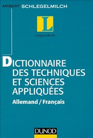 Dictionnaire des techniques et sciences appliquées - allemand / français : Allemand / français - ...