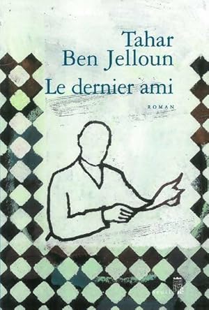 Bild des Verkufers fr Le dernier ami - Tahar Ben Jelloun zum Verkauf von Book Hmisphres