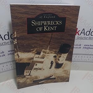 Shipwrecks of Kent (Archive Photographs: Images of England series)