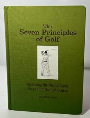 The Seven Principles of Golf: Mastering the Mental Game On and off the Golf Course