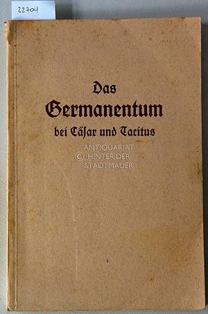 Bild des Verkufers fr Das Germanentum bei Csar und Tacitus. Auswahl aus Csars Gallischem Krieg; Tacitus` Germania; Auswahl aus Tacitus` Annalen und Historien. zum Verkauf von Antiquariat hinter der Stadtmauer