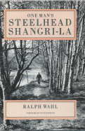 One Man's Steelhead Shangri La