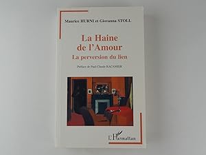 Image du vendeur pour La Haine de l'Amour. La perversion du lien. mis en vente par Librairie Christian Chaboud