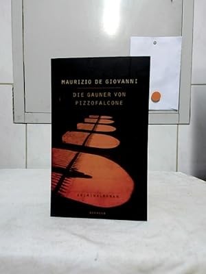 Die Gauner von Pizzofalcone : Kriminalroman. Maurizio De Giovanni. Aus dem Ital. von Susanne van ...