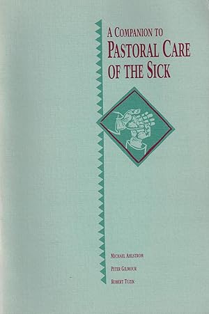 A Companion to Pastoral Care of the Sick