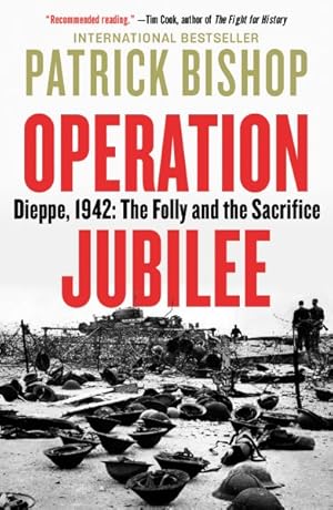 Imagen del vendedor de Operation Jubilee : Dieppe, 1942: the Folly and the Sacrifice a la venta por GreatBookPrices