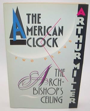 Bild des Verkufers fr The Archbishop's Ceiling/The American Clock (Two Plays) zum Verkauf von Easy Chair Books