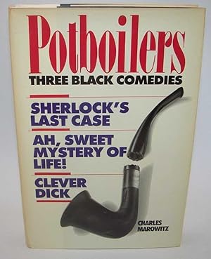 Bild des Verkufers fr Potboilers: Three Black Comedies (Sherlock's Last Case; Ah Sweet Mystery of Life; Clever Dick) zum Verkauf von Easy Chair Books