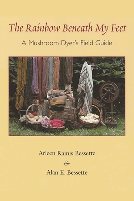 Seller image for The Rainbow Beneath My Feet: A Mushroom Dyer's Field Guide (Paperback or Softback) for sale by BargainBookStores