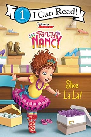 Seller image for Disney Junior Fancy Nancy: Shoe La La! (I Can Read Level 1) for sale by Reliant Bookstore